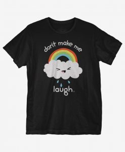 Don't Make Me Laugh T-Shirt AL4M1