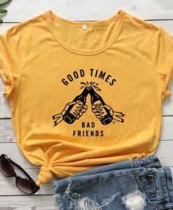 Good Times Bad Friend T-Shirt SR18M1