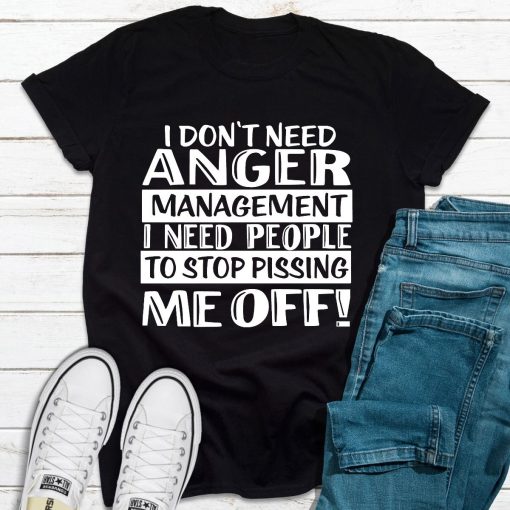 I Don't Need Anger Management T-Shirt AL11M1