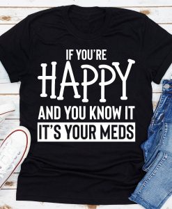 If You're Happy And You Know It T-Shirt AL11M1