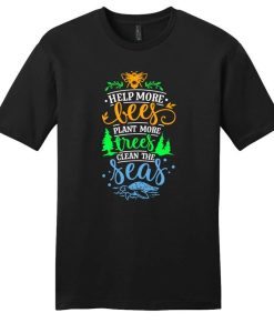 Climate Change Shirt Help More Bees Plant More Trees Clean T-Shirt AL28A2