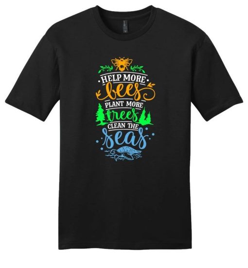 Climate Change Shirt Help More Bees Plant More Trees Clean T-Shirt AL28A2