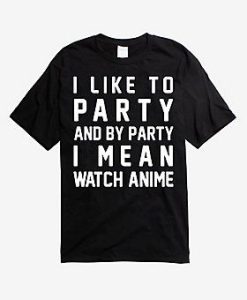 I Like to Party Anime T-Shirt AL12M2