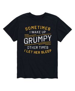 I Wake Up Grumpy T-Shirt AL16M2