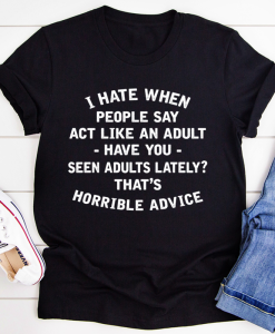 Act Like An Adult T-Shirt AL15JN2