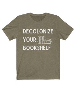 Decolonize Your Bookshelf T-Shirt AL25JN2