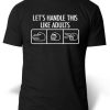 Lets Handle this Like Adults T-Shirt AL19JN2