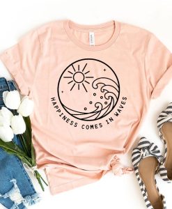 Happiness Comes In Waves T-Shirt AL17JL2