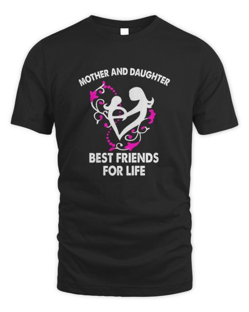 Mother And Daughter Best Friends For Life T-Shirt AL31JL2