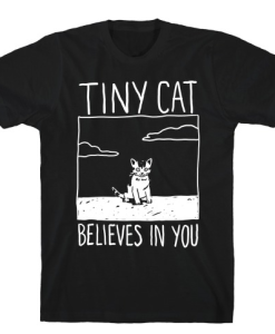 Tiny Cat Believes In You T-Shirt AL29JL2