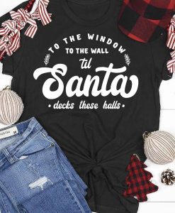 Christmas Til Santa Decks These Halls T-Shirt AL