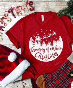 Dreaming Of A White Christmas Christmas T-Shirt AL