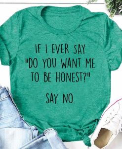 Do you want me to be honest T-Shirt AL