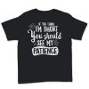 If You Think I'm Short T-Shirt AL