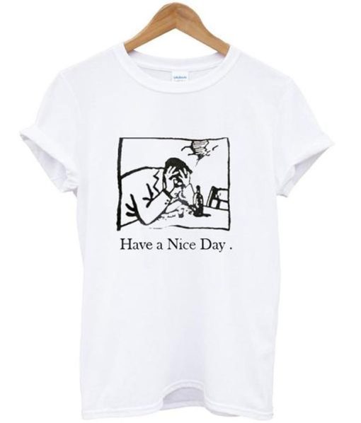 Have A Nice Day T-Shirt AL