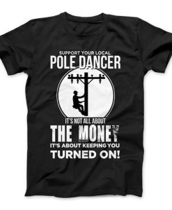 Lineman Pole Dancer Funny T-Shirt AL