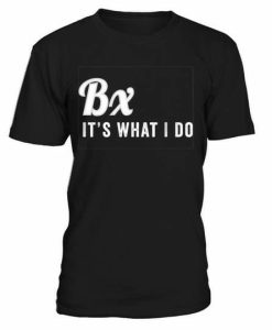 BX Its What I Do T-Shirt AL