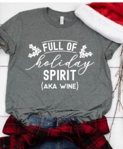 Full of Holiday Spirit AKA Wine T-Shirt AL