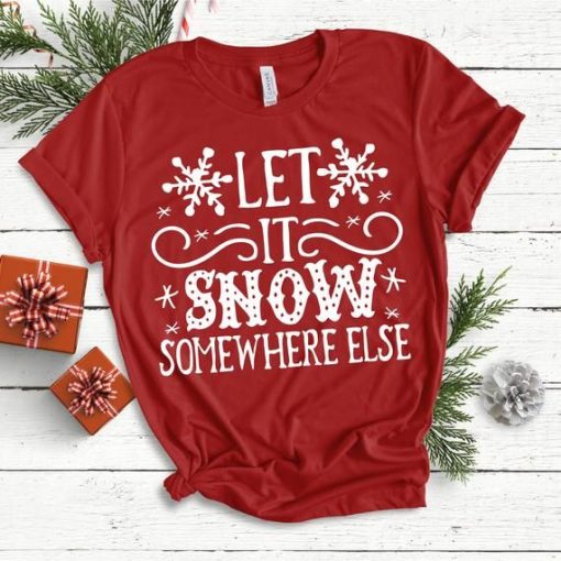 Let is snow Somewhere Else T-Shirt AL