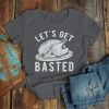 Let's Get Basted Turkey T-Shirt AL