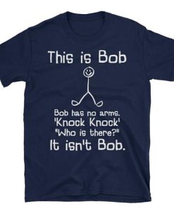 This is Bob Humorous Stick Man Knock Knock Joke T-Shirt AL
