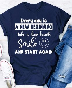 Every Day Is A New Beginning T-Shirt AL