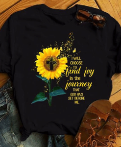 Jesus sunflower i will choose to find joy in the journey that god has set before me T-Shirt AL