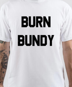 Ted Bundy Burn Bundy T-Shirt thd